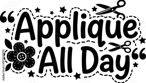 Script lettering applique all day phrase with scissors and flower vector art