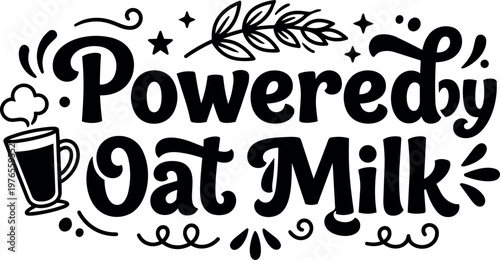 Black and white powered by oat milk handwritten lettering with steaming cup and leaf