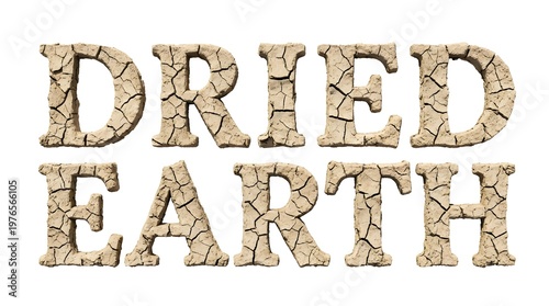 Dried Earth Typography: A visual representation of environmental distress, featuring the words Dried Earth crafted with a texture of parched, cracked earth.