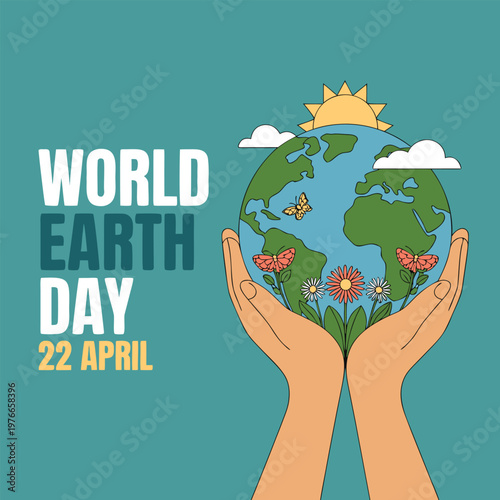 World Earth Day 22 April Poster with Hands Holding Globe, Flowers, Butterflies and Sun Vector Illustration