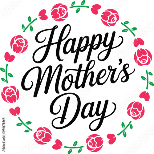 Happy Mothers Day typography with pink floral rose wreath and leaves for greeting cards and seasonal celebration designs