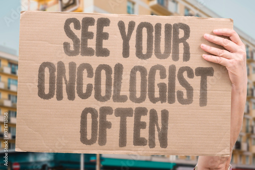 Canvas Print "See Your Oncologist Often" Regular visits to an oncologist after cancer treatment ensure that any signs of recurrence are caught early