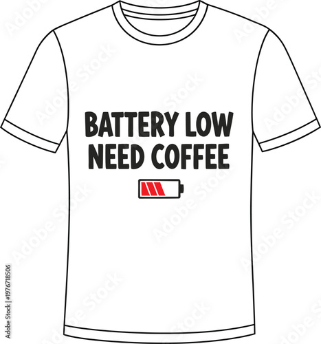  white t shirt with 'battery low need coffee' graphic design description