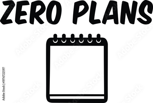 Black and white of calendar with zero plans text no plans