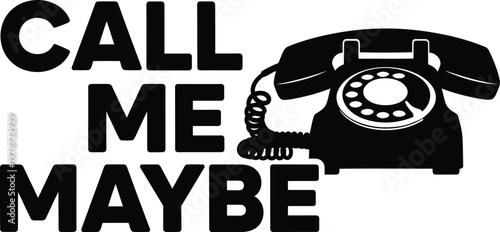 Black rotary phone and call me maybe text white