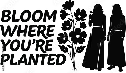 Black silhouette of two women standing next to flowers and text