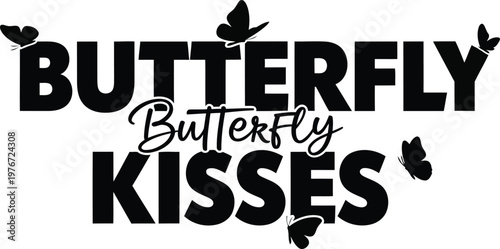 Butterfly Kisses Text with Butterflies black text white background