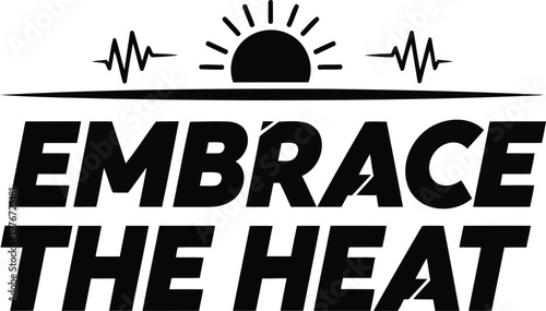 Embrace the heat typography with sun and heartbeat symbols