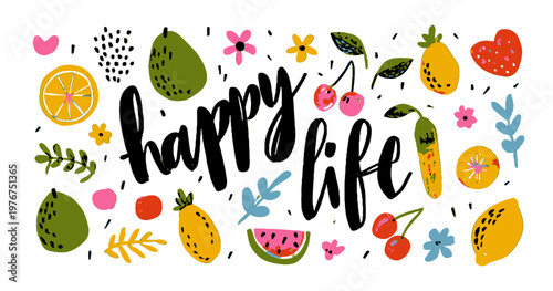 Vibrant doodle illustration with happy life lettering surrounded by various tropical fruits and flowers on a clean white background for design.