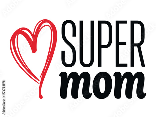 Super Mom Typography Design with Red Hand Drawn Heart for Mother's Day