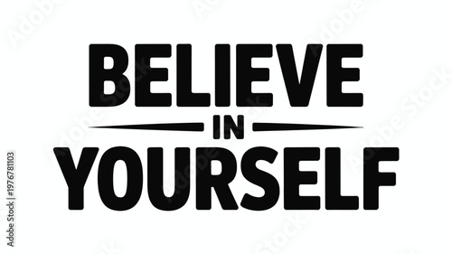 Bold Black and White Believe In Yourself Motivational Quote Vector