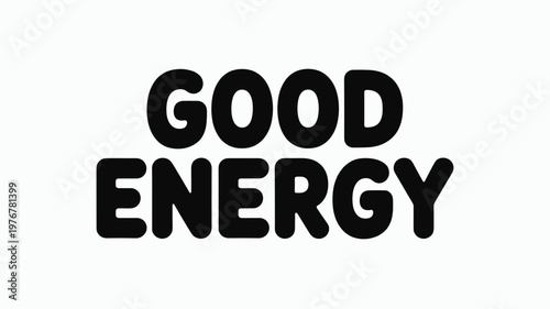Bold Black Good Energy Text on White Background