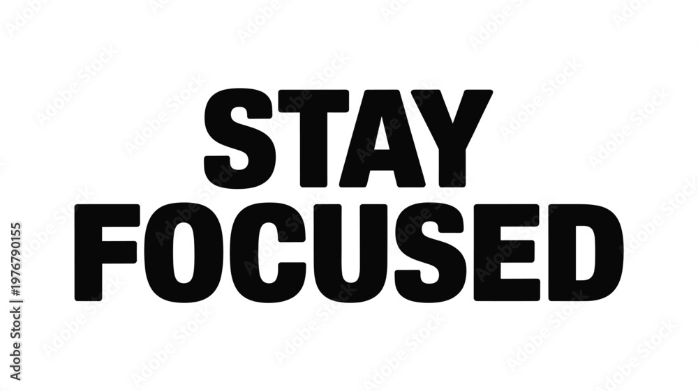 Obraz premium Stay Focused Black Bold Text Typography on White Background