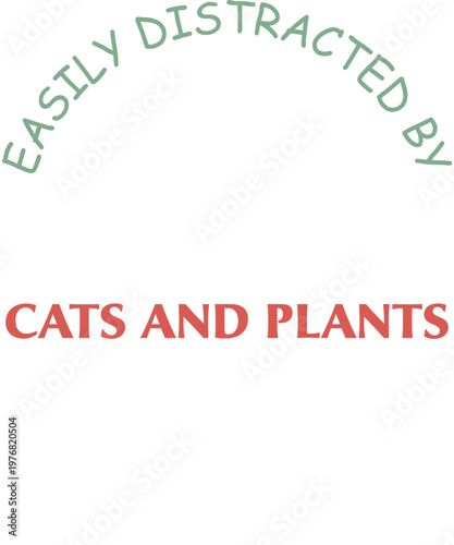Easily Distracted by Cats and Plants Funny Cat Shirt