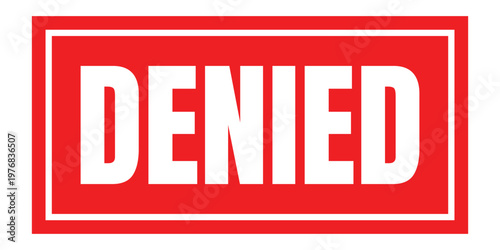 Denied, red rectangular stamp sign with bold white text, vector illustration, application refusal mark, access prohibited status, business label.