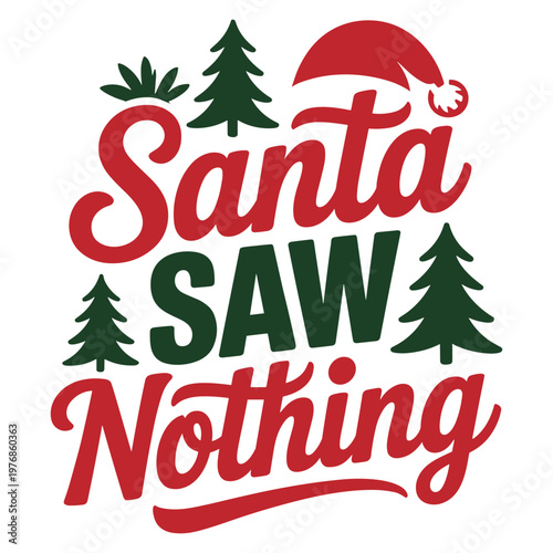 Santa saw nothing christmas typography with santa hat and pine trees