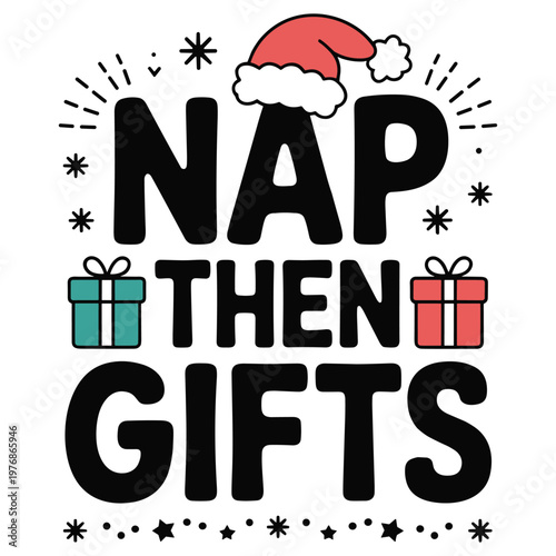 Nap then gifts text with santa hat and christmas presents