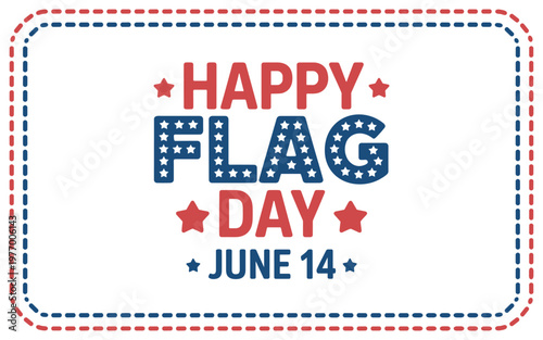 Happy flag day june 14 text with red and blue stars and dashed border