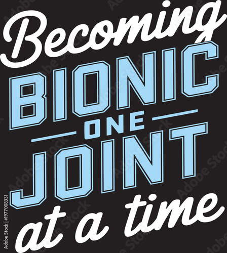 Becoming Bionic Joint Replacement Funny Get Well SVG, Funny Get Well SVG