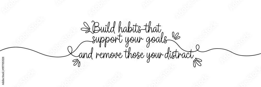 Obraz premium Script quote stating build habits that support goals on blank background, none editable stroke