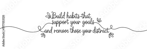 Script quote stating build habits that support goals on blank background, none editable stroke