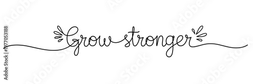 Handwritten script saying grow stronger centered on white background, none editable stroke
