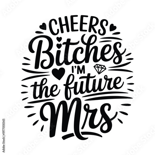 Cheers bitches a modern bridal phrase with decorative lettering