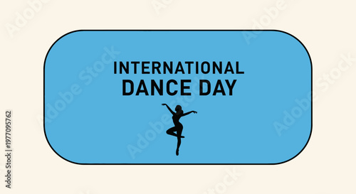 Simple and elegant International Dance Day design featuring a graceful silhouette dancer below a blue rounded rectangle on a light cream background.