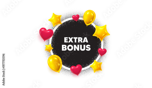 Extra bonus picture frame banner. Circle photo frame. Extra bonus offer tag. Special gift promo sign. Sale promotion symbol. 3d balloons as hearts, stars. Grain dots pattern. Vector