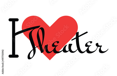 I love Theater creative slogan. Hand drawn letters with red heart. Vector illustration, lettering in modern design