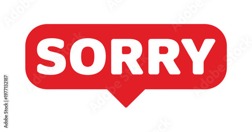 Red speech bubble displaying the word sorry in white lettering