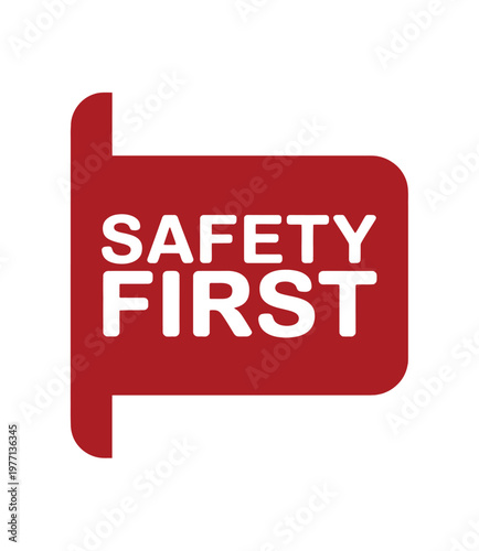 A red sign prominently displays the words safety first in white