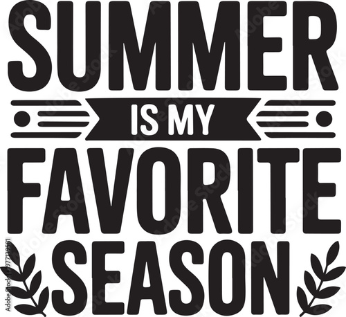 Summer Is My Favorite Season Typography Design Bold Black White T Shirt Print

