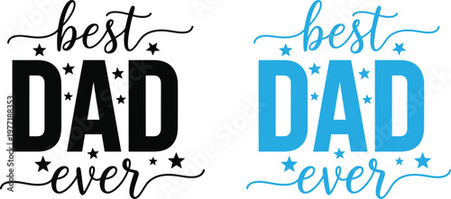 Best dad ever heartfelt father's day typography for celebrating wonderful dads
