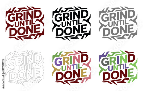 Array of stylized text graphics features the phrase grind until done in colors.