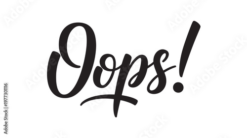 Oops exclamation mark with elegant black script lettering on a white background, representing mistakes or surprises.