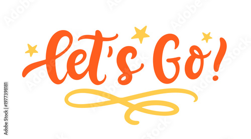 Lets Go hand written motivational lettering