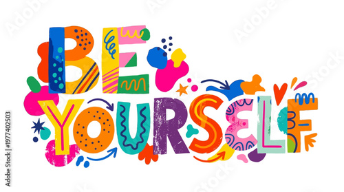A vibrant and playful typographic illustration spelling out 'BE YOURSELF' with colorful, patterned letters and abstract decorative elements, conveying a message of individuality and self-expression.