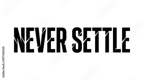 A bold black text graphic displaying the motivational phrase 'NEVER SETTLE' with subtle white distressed lines on a clean white background.