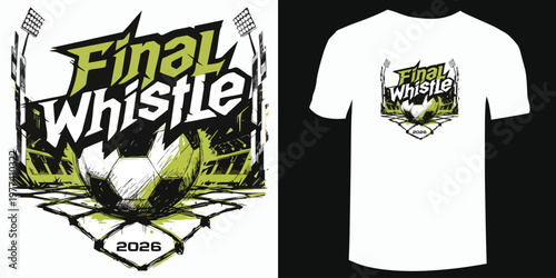 Final Whistle Football Passion T-Shirt for Sports Lovers
