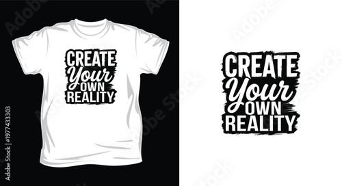 Create your own reality inspirational t-shirt design