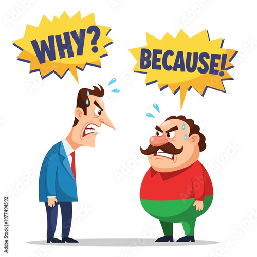 Angry business men arguing, shouting "WHY?" and "BECAUSE!" in speech bubbles, conflict, disagreement