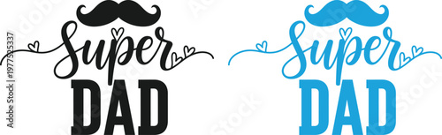 Celebrate fathers day with 'super dad' designs unique mustache graphics for the best dad ever