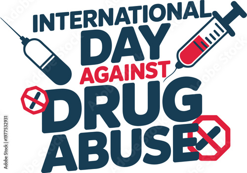 International day against drug abuse text with syringe and stop signs drug free anti drug red ribbon stop sign social issue no drugs harm reduction prevention prohibition campaign awareness
