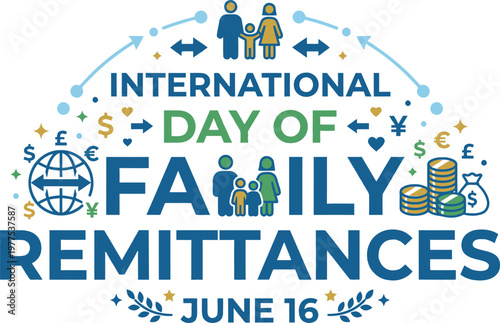 International day of family remittances june 16 financial support with money transfer sending money sending funds migrant workers financial services exchange currency remittance transaction