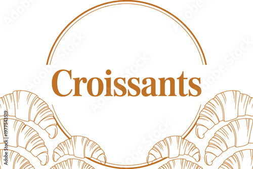 Hand drawn croissants and the word Croissants in a decorative circle on a white background