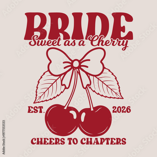 Bride Sweet As A Cherry Typography Vector Illustration, Bachelorette Party T Shirt Design Wedding 2026 Bridal Quote Graphic