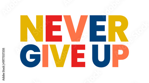 Motivational Quote Never Give Up Text.
