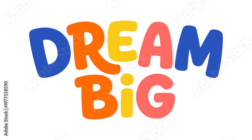 Colorful Dream Big Text Letters.