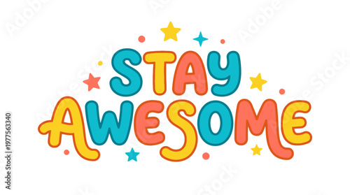 Colorful Stay Awesome Typography Design.
